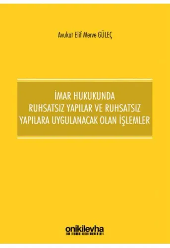 İmar Hukukunda Ruhsatsız Yapılar ve Ruhsatsız Yapılara Uygulanacak Olan İşlemler