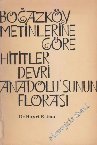 Boğazköy Metinlerine Göre Hititler Devri Anadolu'sunun Florası -        1974