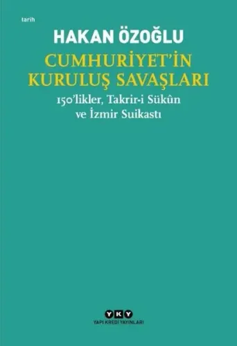 Cumhuriyet'in Kuruluş Savaşları - 150'likler Takrir-i Sükun ve İzmir Suikastı