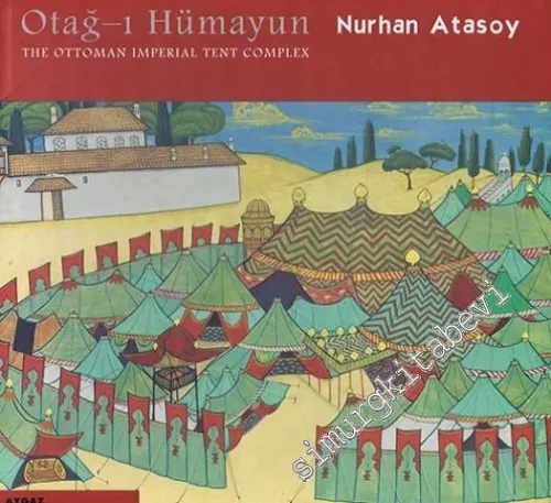 Otağ-ı Hümayun: The Ottoman Imperial Tent Complex -        2002