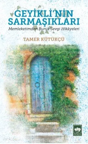 Geyikli'nin Sarmaşıkları Tamer Kütükçü