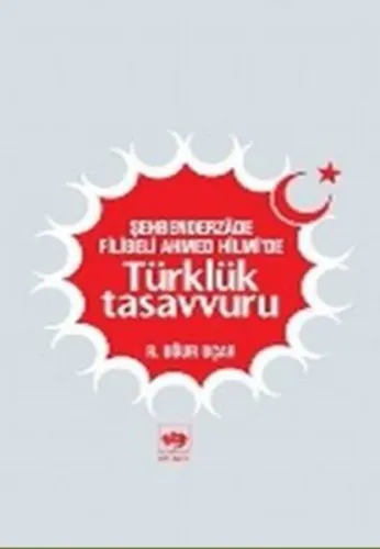 Şehbenderzade Filibeli Ahmed Hilmi'de Türklük Tasavvuru