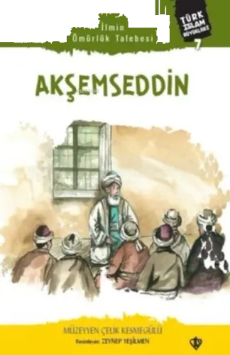 Akşemseddin;Türk İslam Büyükleri 7