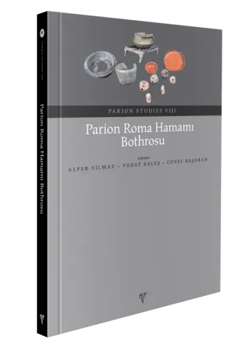Parion Studies VIII - Parion Roma Hamamı Bothros’u
