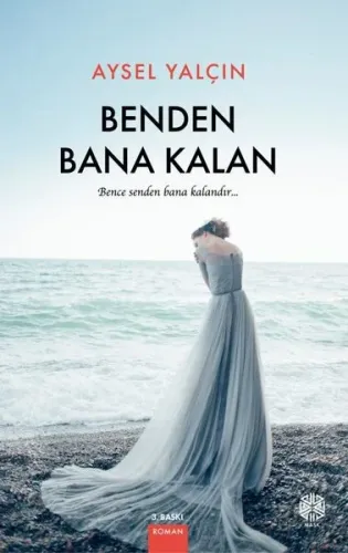 Benden Bana Kalan;Bence Senden Bana Kalandır...