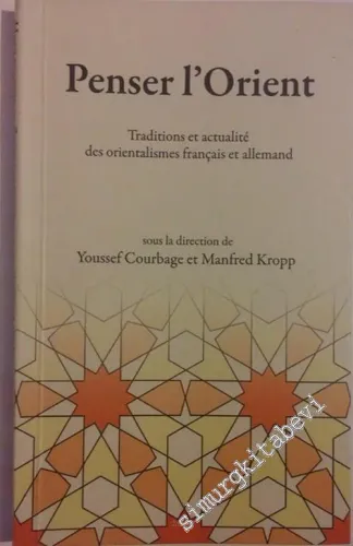 Penser l'Orient: Traditions et Actualité des Orientalismes Français et Allemand -