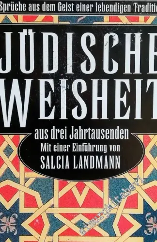 Jüdische Weisheiten aus drei Jahrtausenden. Sprüche aus dem Geist einer lebendigen Tradition -        1995