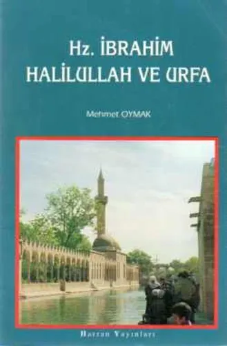 Hz. İbrahim Halilullah ve Urfa