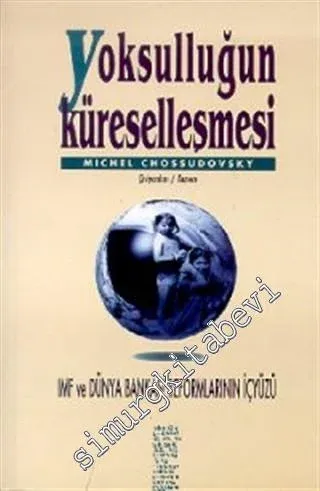 Yoksulluğun Küreselleşmesi - IMF ve Dünya Bankası Reformların İçyüzü -        1999