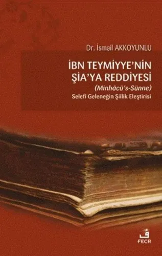 İbn Teymiyye'nin Şia'ya Reddiyesi (Minhacü's-Sünne);Selefi Geleneğin Ş