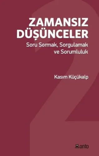 Zamansız Düşünceler; Soru Sormak Sorgulamak ve Sorumluluk