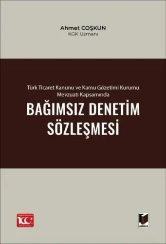 Türk Ticaret Kanunu ve Kamu Gözetimi Kurumu Mevzuatı Kapsamında Bağımsız Denetim Sözleşmesi
