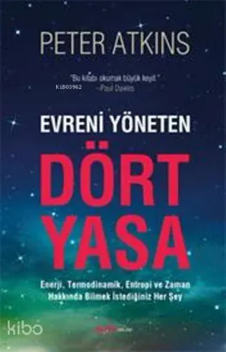Evreni Yöneten Dört Yasa; Enerji, Termodinamik, Entropi ve Zaman Hakkında Bilmek İstediğiniz Her Şey