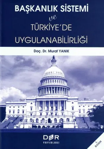 Başkanlık Sistemi ve Türkiye'de Uygulanabilirliği