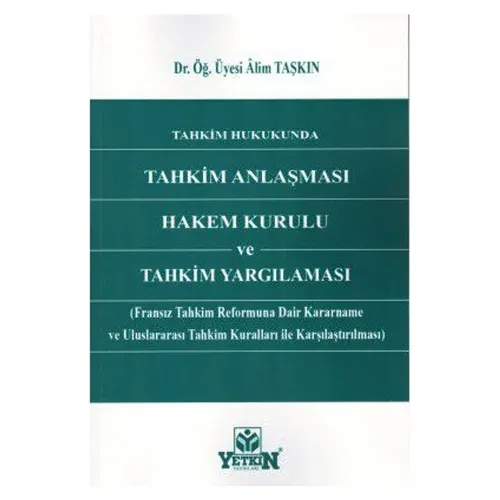 Tahkim Hukukunda Tahkim Anlaşması Hakem Kurulu ve Tahkim Yargılaması