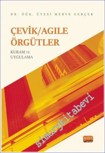 Çevik/Agile Örgütler: Kuram ve Uygulama -         2023
