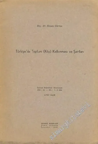 Türkiye'de Toplum ( Köy) Kalkınması Şartları ( İktisat Fakültesi Mecmuası, Cilt: 24, No: 1 - 2'den Ayrı Basım ) -        1965