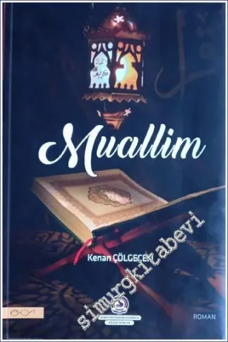 Muallim : Abdullah İbn Mesud, El Muallim ve Mus'ab Bin Umeyr El - Mukri : “Asrın Öğretmenleri” -        2017