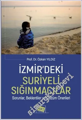 İzmir'deki Suriyeli Sığınmacılar : Sorunlar Beklentiler ve Çözüm Önerileri -         2022