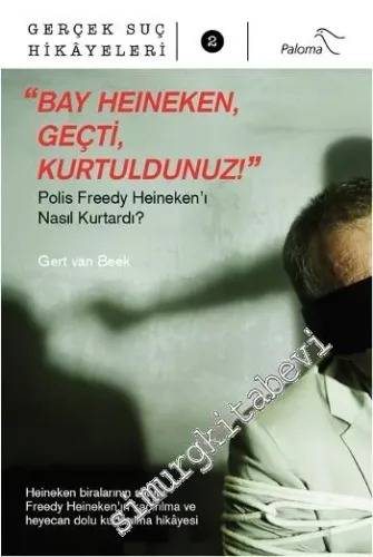Bay Heineken Geçti Kurtuldunuz: Polis Freedy Heineken'ı Nasıl Kurtardı - Heineken Biralarının Sahibi Freedy Heineken'in Kaçırılma ve Heyecan Dolu Kurtarılma Hikâyesi -         2015