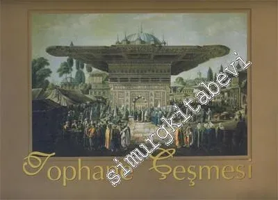 Tophane Çeşmesi: Resimden Fotoğrafa Zamanın Tanığı -         2006