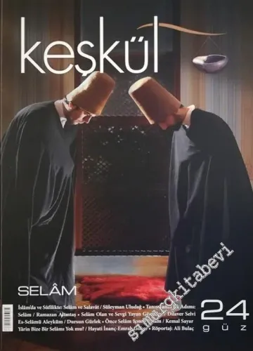 Keşkül Dergisi : Sufi Gelenek ve Hayat : Dosya : Selam - Sayı : 24      Güz 2012