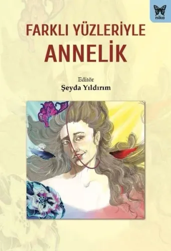 FARKLI YÜZLERİYLE ANNELİK