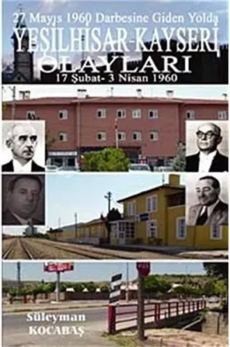 27 Mayıs 1960 Darbesine Giden Yolda Yeşilhisar Kayseri Olayları 17 Şubat - 3 Nisan 1960