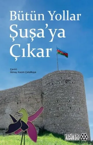Bütün Yollar Şuşa’ya Çıkar