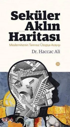 Seküler Aklın Haritası; Modernitenin Tanrısız Ütopya Arayışı