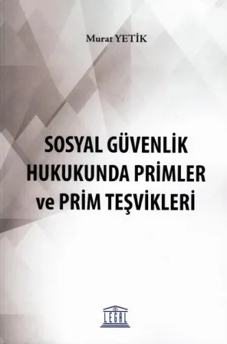 Sosyal Güvenlik Hukukunda Primler ve Prim Teşvikleri