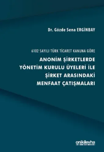 Anonim Şirketlerde Yönetim Kurulu Üyeleri İle Şirket Arasındaki Menfaat Çatışmaları