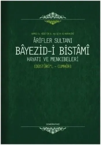 Arifler Sultanı Bayezid-i Bistami (Ciltli); Hayatı ve Menkıbeleri