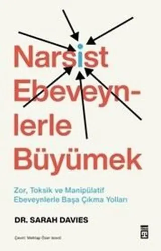 Narsist Ebeveynlerle Büyümek: Zor, Toksik ve Manipülatif Ebeveynlerle Başa Çıkma Yolları