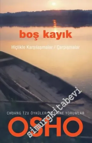 Boş Kayık: Hiçlikle Karşılaşmalar / Çarpışmalar - Chuang Tzu Öyküleri Üzerine Yorumlar -         2012