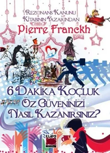 6 Dakika Koçluk Öz Güveninizi Nasıl Kazanırsınız (Ciltli)