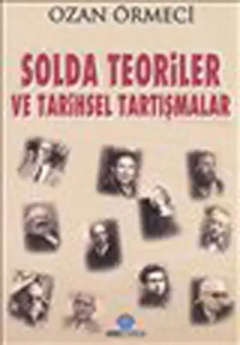 Solda Teoriler ve Tarihsel Tartışmalar