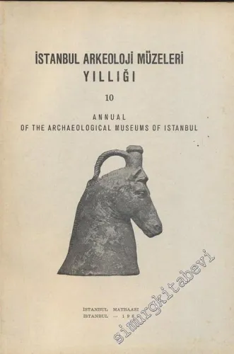 İstanbul Arkeoloji Müzeleri Yıllığı 10 = Annual of the Archaeological Museums of Istanbul 10 -        1962