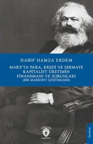 Marx’ta Para, Kredi ve SermayeKapitalist Üretimin Finansmanı Ve Sorunları;(Bir Marksist Çözümleme)