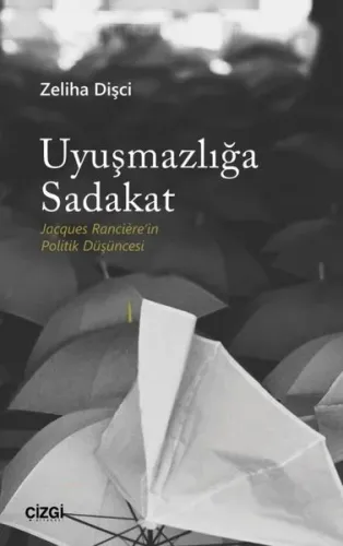 Uyuşmazlığa Sadakat; Jacques Rancière'in Politik Düşüncesi