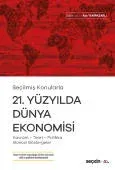 Seçilmiş Konularla21. Yüzyılda Dünya Ekonomisi Kavram – Teori– Politika– Güncel Göstergeler
