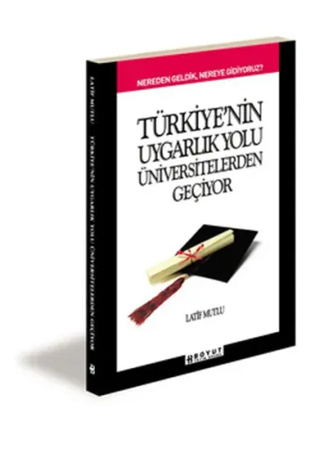 Türkiye'nin Uygarlık Yolu Üniversitelerden Geçiyor; Nereden Geldik, Nereye Gidiyoruz
