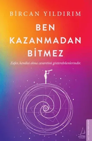 Ben Kazanmadan Bitmez Zafer Kendisi Olma Cesaretini Gösterebilenlerindir