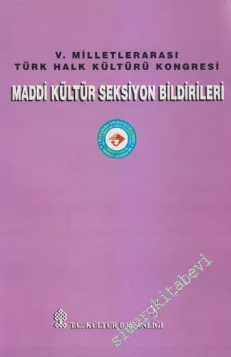 V. Milletlerarası Türk Halk Kültürü Kongresi: Maddi Kültür Seksiyon Bildirileri  -        1997