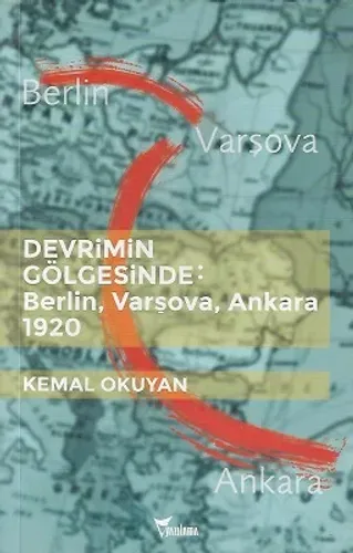 Devrimin Gölgesinde: Berlin Varşova Ankara 1920
