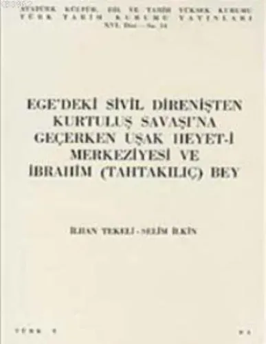 Ege'deki Sivil Direnişten Kurtuluş Savaşı'na Geçerken-Uşak Heyet- i Merkeziyesi ve İbrahim Tahta Kıl