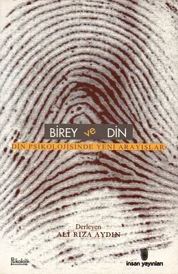 Birey ve Din Din Psikolojisinde Yeni Arayışlar