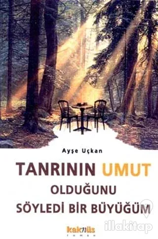 Tanrının Umut Olduğunu Söyledi Bir Büyüğüm