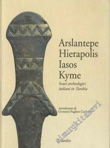 Arslantepe, Hierapolis, Iasos, Kyme: Scavi Archeologici Italiani in Turchia -        1993