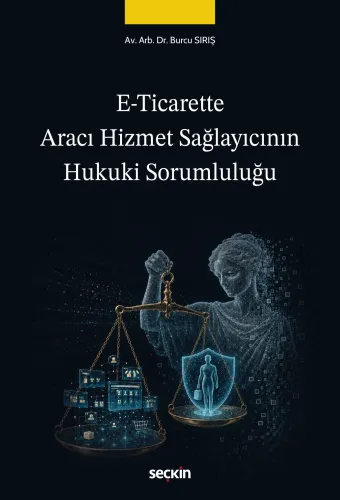 E–Ticarette Aracı Hizmet Sağlayıcının Hukuki Sorumluluğu